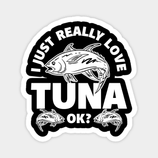 I Just Really Love Tuna Magnet