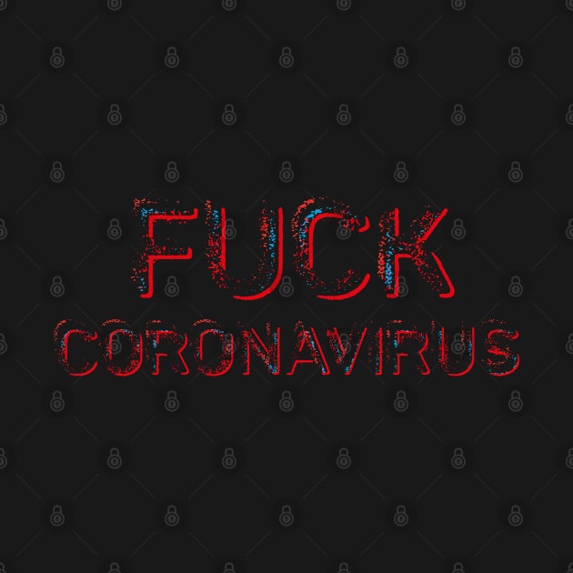 Fuck Coronavirus by Hataka