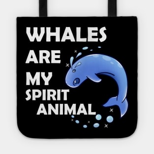 Whales Are My Spirit Animal Tote