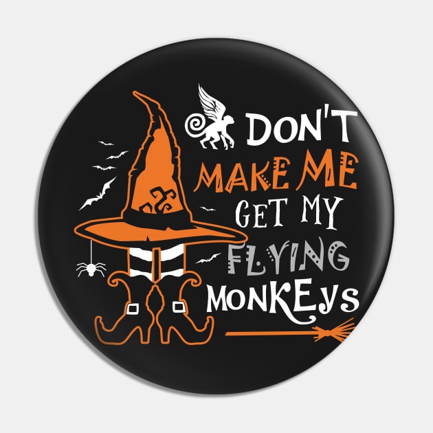 Don't Make Me Get My Flying Monkeys Pin by KsuAnn