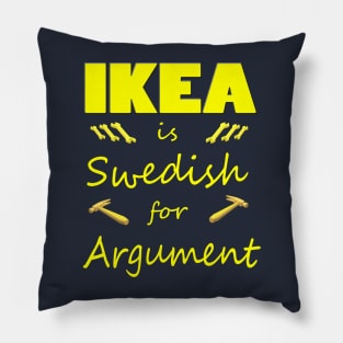 Ikea is Swedish for Argument Pillow