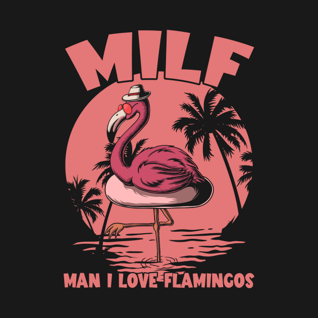 Milf Man I Love Flamingos by joneK