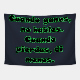 Cuando ganes, no  hables. Cuando pierdas, di menos. Tapestry