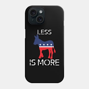 Less is more independent t-shirt Democrat Phone Case