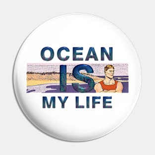 Ocean is My Life Pin