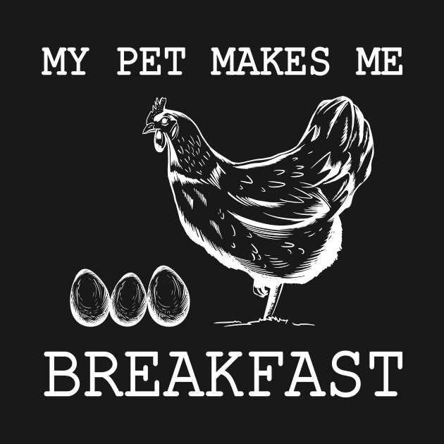 My Pet Makes Me Breakfast Hen Chicken Farmer by Anassein.os