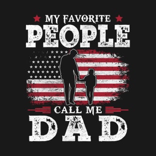 My Favorite People Call Me Dad US Flag Funny Dad Gifts Fathers Day T-Shirt