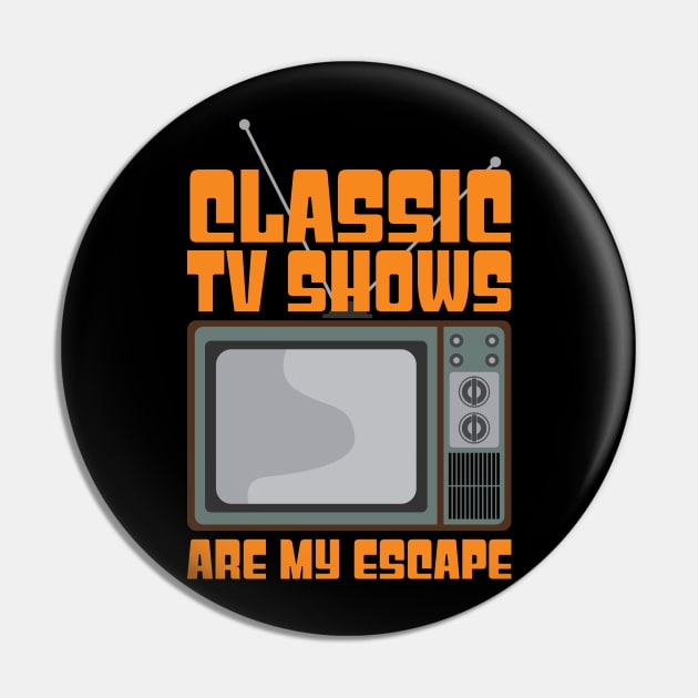 Classic Tv Shows are My Escape Pin by nickbeta