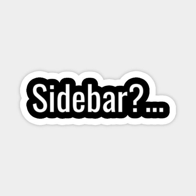 Sidebar Magnet by jasper-cambridge