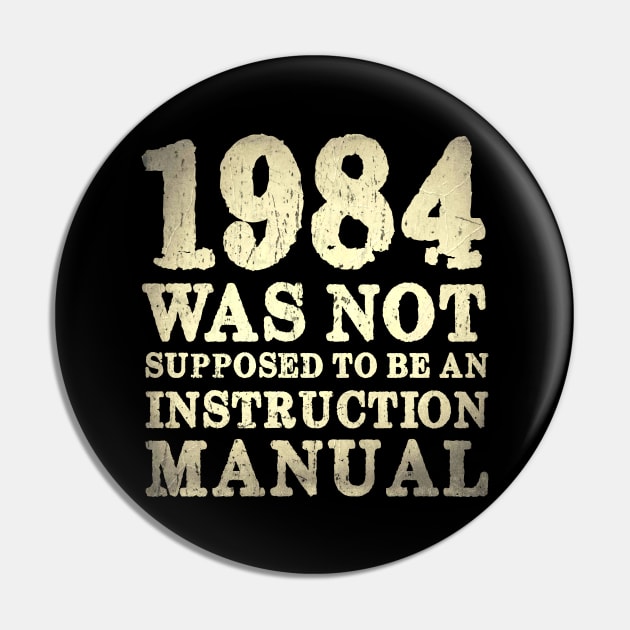 1984 Was Not Supposed To Be An Instruction Manual Pin by JD_Apparel