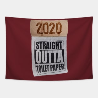 Straight Outta Toilet Paper Shortage Panic 2020 Tapestry