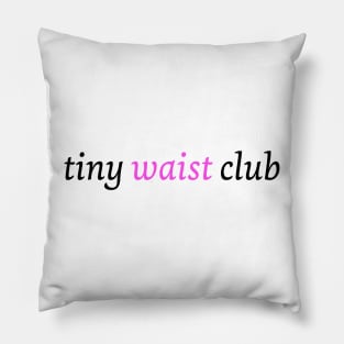 Tiny Waist Club Pillow