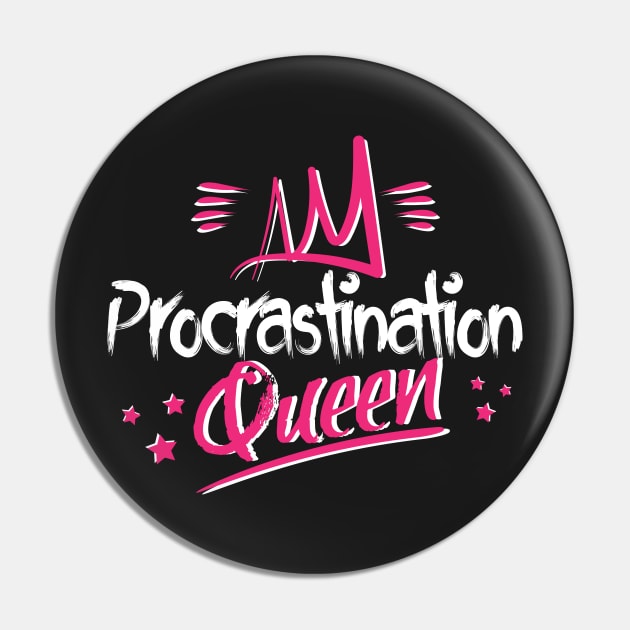 Procrastination Queen Pin by jslbdesigns