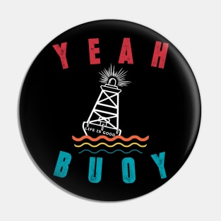 Vintage Retro Style Yeah Buoy Life Is Good Tshirt Pin