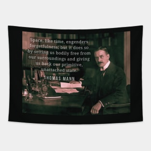 Thomas Mann portrait and quote: Space, like time, engenders forgetfulness... Tapestry