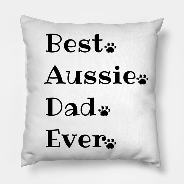 best dad aussie ever Pillow by Salizza