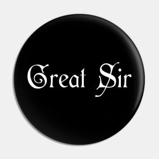 Great Sir - Gentleman Slogan Pin