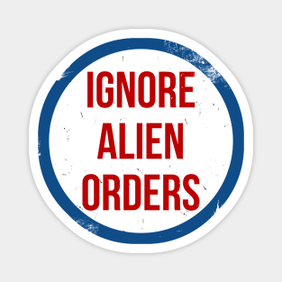 Ignore Alien Orders circle sticker Magnet