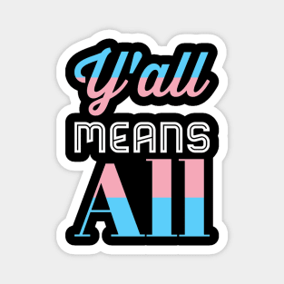 Y’all Means All Trans Pride Magnet