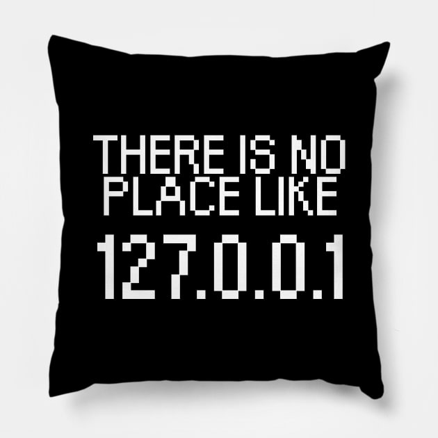 There is no place like 127.0.0.1 Pillow by maxcode