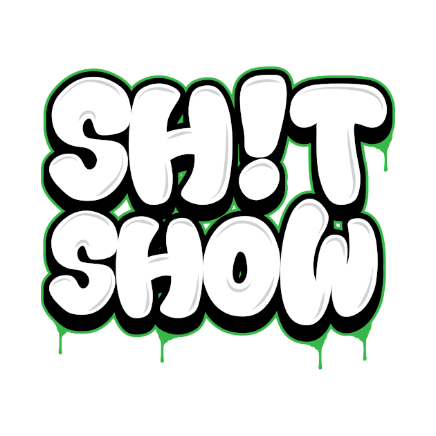 Shit Show by Wright Art