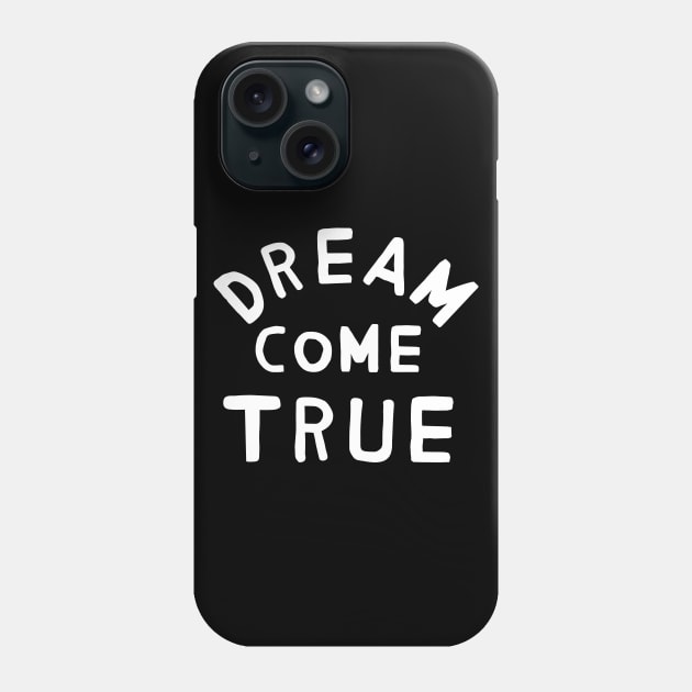 Dream Come True Phone Case by TroubleMuffin