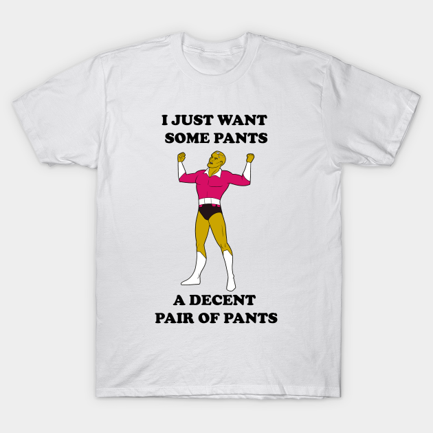 I Just Want Pants - Cartoon Network - T-Shirt | TeePublic I Just Want Pants - Cartoon Network - T-Shirt | TeePublic