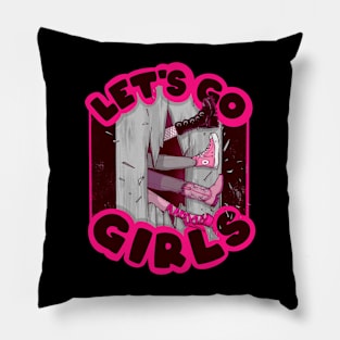 Let’s Go Girls Pillow