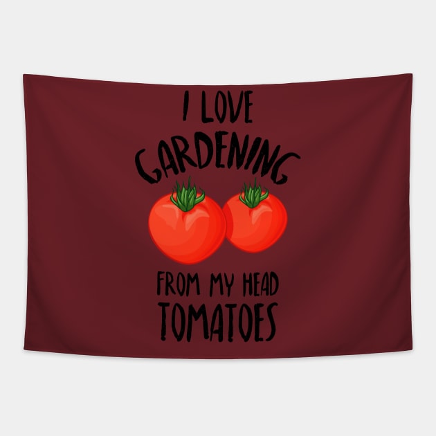 I Love Gardening From My Head Tomatoes -Funny Gardening Gift Tapestry by Dreamy Panda Designs