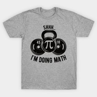 Weight Lifting Workout Training Shhh I'm Doing Math Shirt