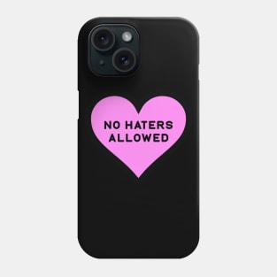 No Haters Allowed Phone Case