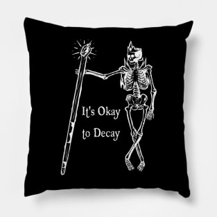 It's Okay to Decay Pillow