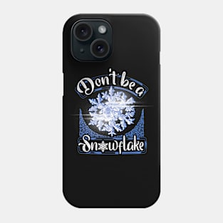 Don't be a snowflake Phone Case