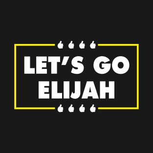 Let's Go Elijah T-Shirt