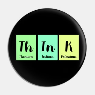 Think Chemistry Periodic Table Science Pun Pin