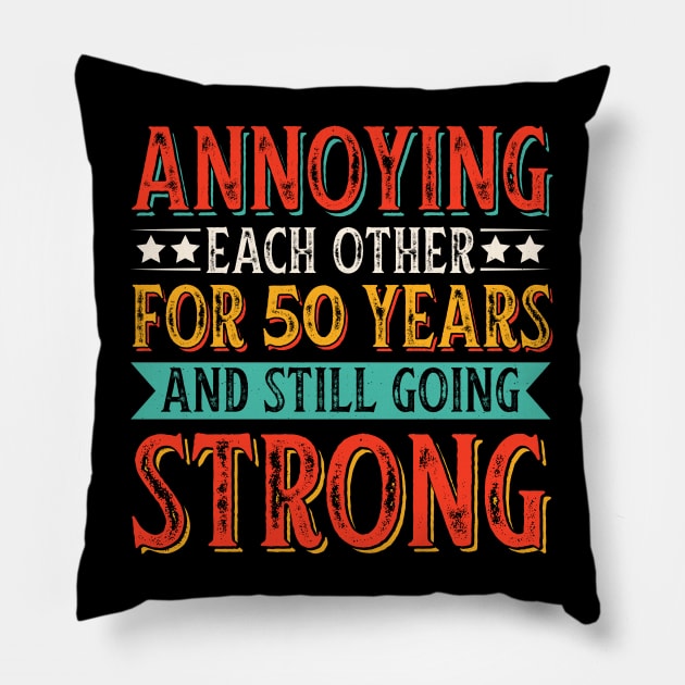 Annoying Each other For 50 Years And Still Going Strong Pillow by busines_night