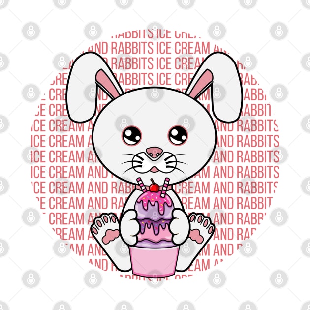 All I Need is ice cream and rabbits, ice cream and rabbits, ice cream and rabbits lover by JS ARTE