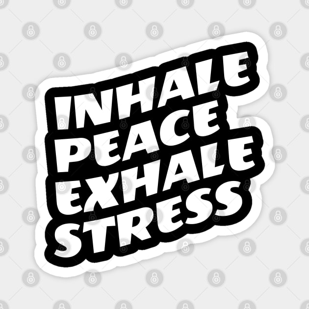 Inhale Peace Exhale Stress Magnet by Texevod