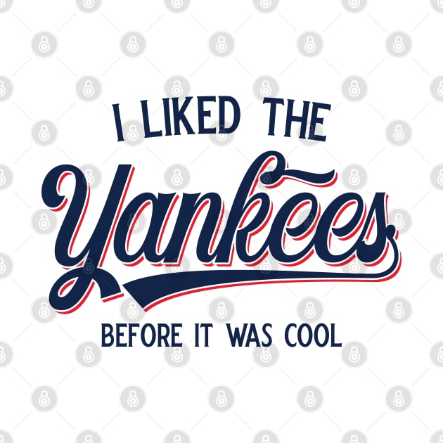 I Liked The Yankees Before It Was Cool v3 by Emma