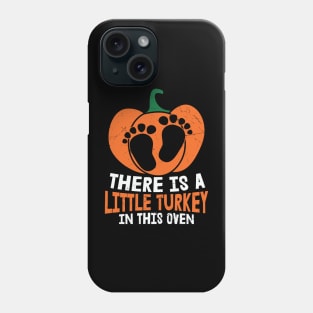 There is a Little Turkey in This Oven - Thanksgiving Maternity Pregnancy Phone Case