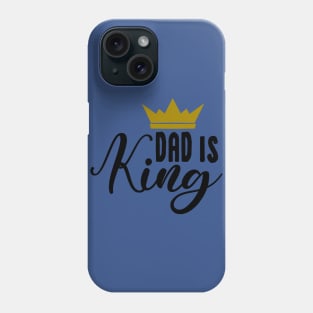 Dad is King Phone Case