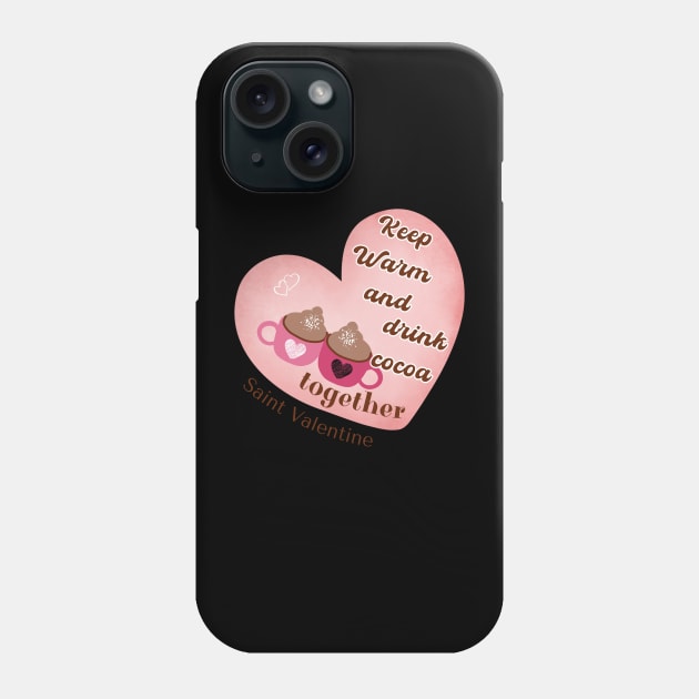 Keep Warm And celebrate St. Valentine Phone Case by DorothyPaw