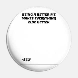 BEING A BETTER ME Pin