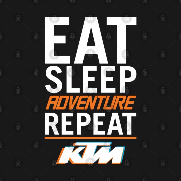 Eat Sleep Adventure Repeat on a KTM by tushalb