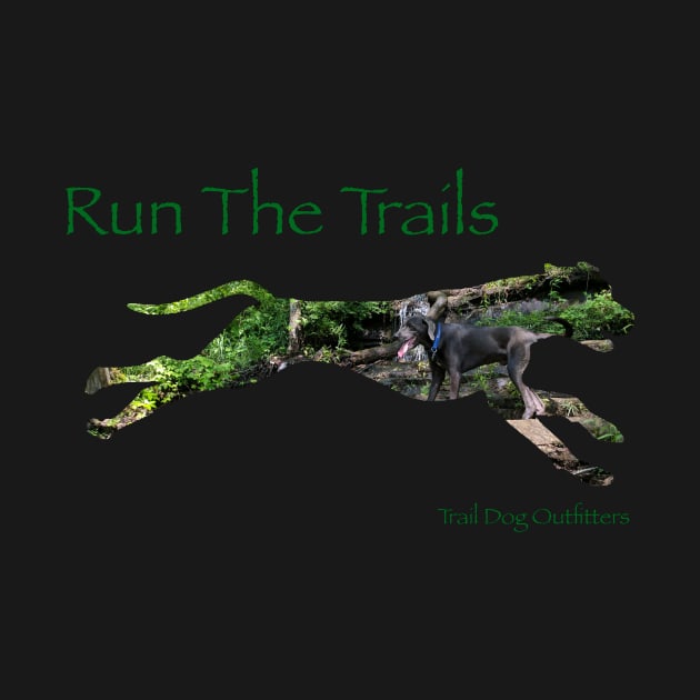 Run The Trails by TrailDogOutfitters