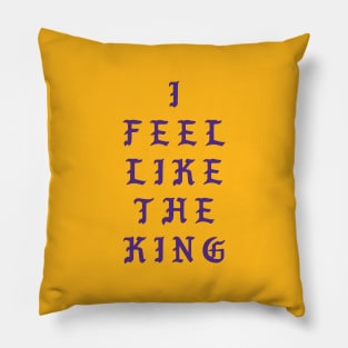 I Feel Like the King Pillow