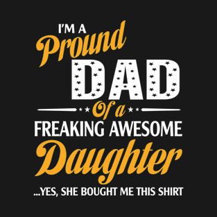 I'm a proud Dad of a freaking awesome Daughter T-Shirt