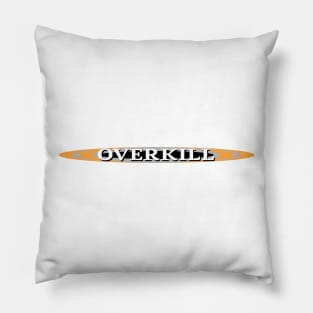 Overkill Pillow