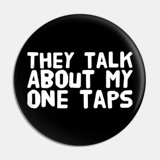 They talk about my one taps Pin