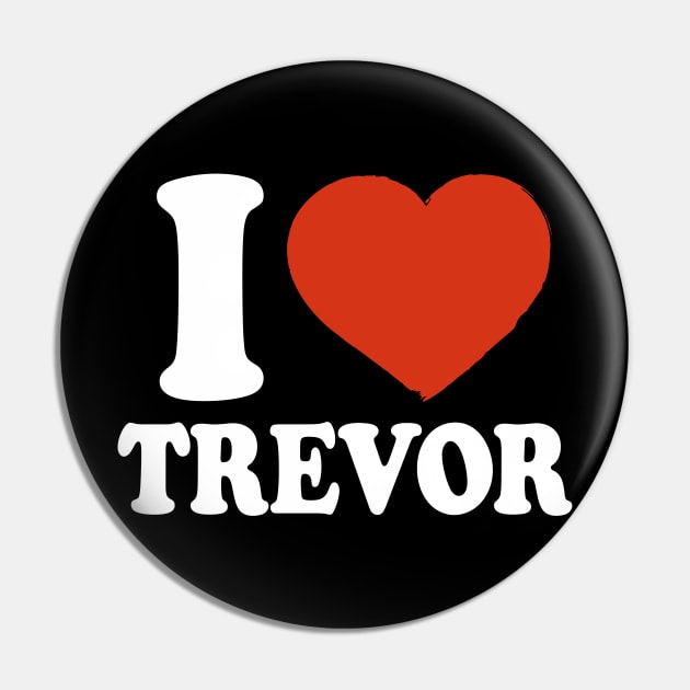 I Love Trevor Pin by Saulene